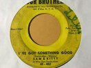 northern soul r&b 45 SAM & KITTY I've Got Something Good FOUR BROTHERS listen
