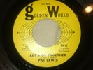 *** PAT LEWIS**LETS GO TOGETHER/CANT SHAKE IT LOOSE**GOLDEN WORLD
