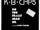 K.B. Caps Do You Really Need Me Vinyl Single 12inch NEAR MINT Zyx