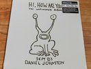 Daniel Johnston Hi, How Are You Unfinished Album Vinyl LP 2007 OOP NEW SEALED