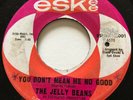 NORTHERN SOUL The Jelly Beans YOU DON'T MEAN ME NO GOOD Eskee 45 rare