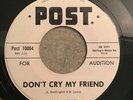 Earl King DON'T CRY MY FRIEND/DON'T YOU LOSE IT  Post 10004  Audition