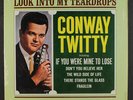 CONWAY TWITTY: Look Into My Teardrops LP (Mono shrink, stamp obc) Country