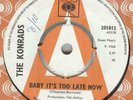 THE KONRADS**BABY IT'S TOO LATE NOW**DEMO**MOD**BOWIE RELATED**CBS***