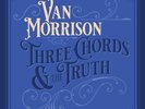 Van Morrison  - Three Chords & The Truth - 2 Vinili In Uscita