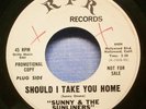 Sunny & The Sunliners - Should I Take You Home - 1969 NM Northern Soul 45 on RPR