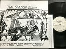 THE SHADOW RING Put The Music In It's Coffin LP 1994 Siltbreeze w/insert EX+