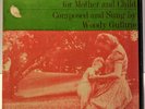 Woody Guthrie ?Songs To Grow On For Mother And Child Volume 0, Folkways FC 7015