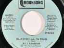 BILL BRANDON Whatever I Am, I'm Yours Moonsong 70s Northern Soul 45 HEAR