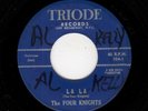 DOOWOP-FOUR KNIGHTS-LA LA/TIC-TOC-TRIODE 104-ORIGINAL VERSION BEFORE THE COBRAS