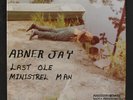 ABNER JAY: Last Ole Minstrel Man LP (10