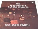 GULLIVER SMITH The Bands Alright But The Singer Is (LP-1973) *Company Caine