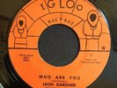 Rare Funk 45  LEON GARDNER  - WHO ARE YOU  on Igloo  VG++  Hear