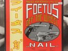 SCRAPING FOETUS OFF THE WHEEL - NAIL LP + INSERT EX+/EX+ 1985 UK 1st WOMB FIP 4