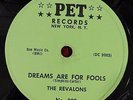 THE REVALONS - 78 - Dreams Are For Fools / This Is The Moment - Pet 802