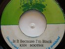 45 REGGAE / KEN BOOTHE / IS IT BECAUSE I'M BLACK / SPLASH / LISTEN