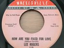 LEE ROGERS -  HOW ARE YOU FIXED FOR LOVE / CRACKED UP OVER YOU   Northern Soul
