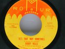 BOBBY WELLS (BE'S THAT WAY SOMETIMES B/W RECIPE FOR LOVE )