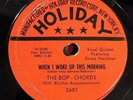THE BOP-CHORDS - 78 - When I Woke Up This Morning / I Really Love Her So - EX