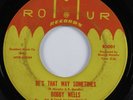 Northern Soul 45 BOBBY WELLS Be's That Way Sometimes ROMUR HEAR
