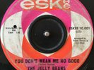 NORTHERN SOUL 45 The Jelly Beans You Don't Mean Me No Good/I'm Hip to You(Eskee)