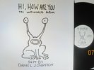 DANIEL JOHNSTON - HI, HOW ARE YOU - LO-FI - REMASTERED - NM VINYL