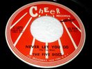 THE FIVE DISCS NEVER LET YOU GO 45 7