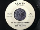 BOB CHANCE - YO NO TENGO DINERO rare US 1966 DEMO PROMO / LATIN R&B SOUL / EX+++