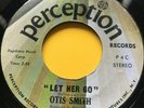 Northern Soul 45 Otis Smith-Let Her Go-Perception Reissue