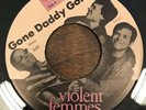 Violent Femmes ?  Gone Daddy Gone Slash 45 VG+