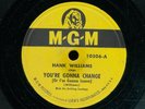 78tk-Country-MGM 10506 Hank Williams-(You're Gonna Change / Lost Highway )