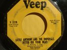 LITTLE ANTHONY & THE IMPERIALS Better use Your Head NORTHERN SOUL 45 Veep 1228
