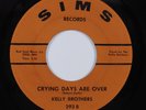 Northern Soul 45 KELLY BROTHERS Crying Days Are Over SIMS VG+ HEAR