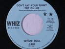 SENOR SOUL: Don't Lay Your Funky Trip On Me 45 Funk