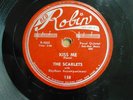 Scarlets  DOO WOP 78 KISS ME   INDIAN FEVER on Red Robin VERY STRONG VG+  RJ 718