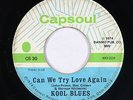 70s Soul 45 - Kool Blues - Can We Try Love Again - Capsoul - mp3