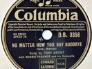 78 RPM 10” TONY BRENT  NO MATTER HOW YOU SAY GOODBYE / HONEY DARLIN'   DB3356