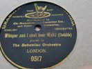 THE BOHEMIAN ORCHESTRA WHISPER AND I SHALL HEAR WALTZ GRAMOPHONE MONARCH 0517