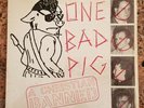 ONE BAD PIG 