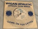 Ray Dorset & The Fabulous Latics (Wigan) - Come On You Latics ( V Rare 7” Vinyl)