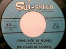Chimes of Canaan -Monster Black Gospel 45 SUR-SPEED - I Shall Not Be Moved -Hear