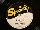50'S R&B JIMMY LIGGINS Drunk / I'll Never Let You Go  SPECIALTY 470 E+