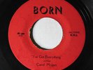 CAROL MOGAN-I'VE GOT EVERYTHING ON BORN NORTHERN 45-HEAR