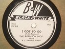 THE ROBINSON BROS. I Got To Go/Come Back To Me Baby BLACK & WHITE Blues Exc HEAR