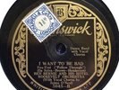 ZELMA O’NEAL + BEN BERNIE & HIS ORCH - ‘I WANT TO BE BAD’ BRUNSWICK 5045, HOT