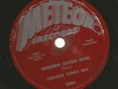 BLUES ROCKER 78 -  CHICAGO SUNNY BOY - WESTERN UNION MAN -HEAR -1953 METEOR 5004