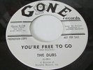 THE DUBS RARE DOO WOP GROUP PROMO 45 GONE LABEL YOU'RE FREE TO GO /IS THERE A