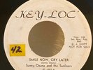 Sweet Soul PROMO 45 Sunny Ozuna and The Sunliners Smile Now Cry Later on Key-Loc