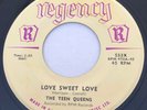 TEEN R&B The Teen Queens LOVE SWEET LOVE Regency 45 rare Canadian pressing NM