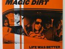 MAGIC DIRT	Life Was Better' Ltd. Edition ORANGE/BLACK Vinyl LP NEW/SEALED